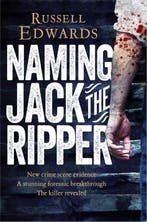 Naming Jack the Ripper 9780283072086 Russell Edwards, Verzenden, Russell Edwards