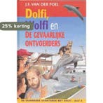 Dolfi en de gevaarlijke ontvoerders / Dolfi en Wolfi / 4, Verzenden, Gelezen, J.F. van der Poel