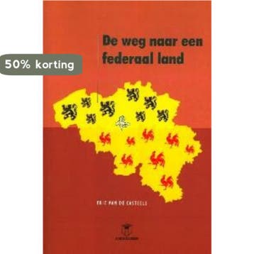De weg naar een federaal land 9789038214627, Livres, Verzenden, Eric Van de Casteele