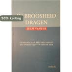In broosheid dragen 9789031710720 J. Vanier, Verzenden, Gelezen, J. Vanier