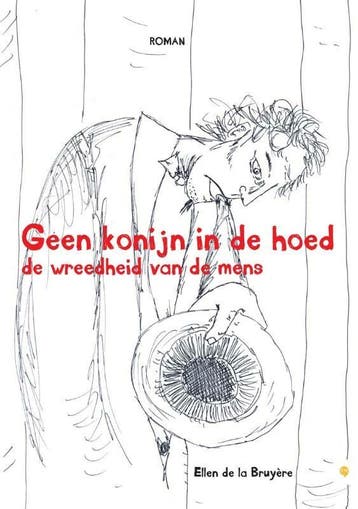 Geen konijn in de hoed de wreedheid van de mens, Verzenden, Ellen de la Bruyère