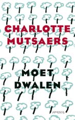Moet dwalen (9789044643282, Charlotte Mutsaers), Verzenden, Nieuw