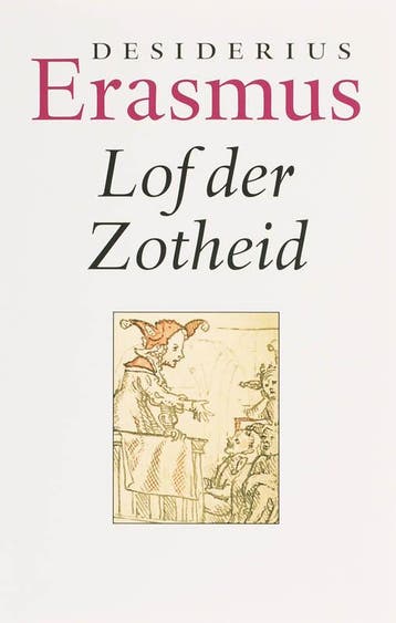 Lof der zotheid 9789085064299 Desiderius Erasmus, Boeken, Verzenden, Zo goed als nieuw, Desiderius Erasmus