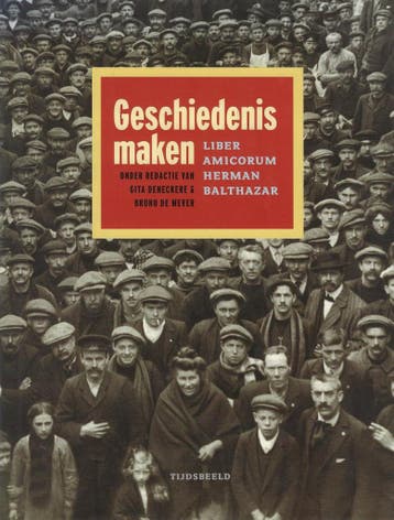 Geschiedenis maken. Liber Amicorum Herman Balthazar, Boeken, Verzenden, Zo goed als nieuw, Gita Deneckere