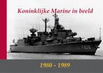 Koninklijke marine in beeld 1980-1989 9789080782259, Verzenden, Zo goed als nieuw