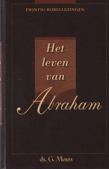 LEVEN VAN ABRAHAM 9789055512782 G. Mouw, Verzenden, G. Mouw