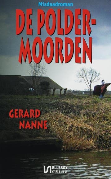 De poldermoorden / Ellessy crime 9789076968995 Gerard Nanne, Verzenden, Gerard Nanne