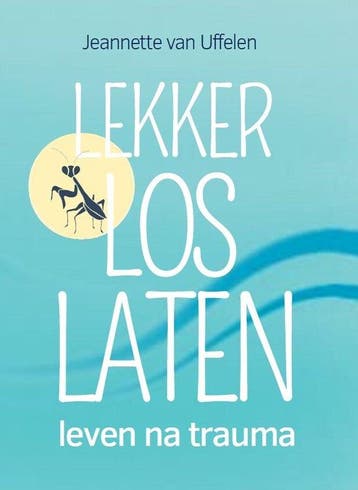 Lekker los laten 9789493255548 Jeannette van Uffelen, Boeken, Verzenden, Zo goed als nieuw, Jeannette van Uffelen