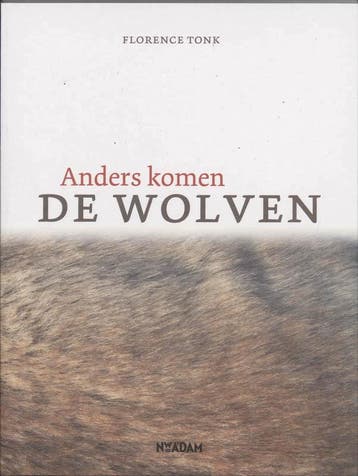 Anders komen de wolven 9789046800478 Florence Tonk, Verzenden, Gelezen, Florence Tonk