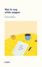 Wat ik nog wilde zeggen 9789464987874 Frances Lefebure, Verzenden, Frances Lefebure