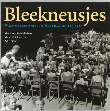 BLEEKNEUSJES vakantiekolonies in Nederland 1883-1970, Verzenden, Gelezen, M. Swankhuisen
