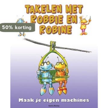 Takelen met Robbie en Robine / Maak je eigen machines, Verzenden, Gelezen, Gerry Bailey