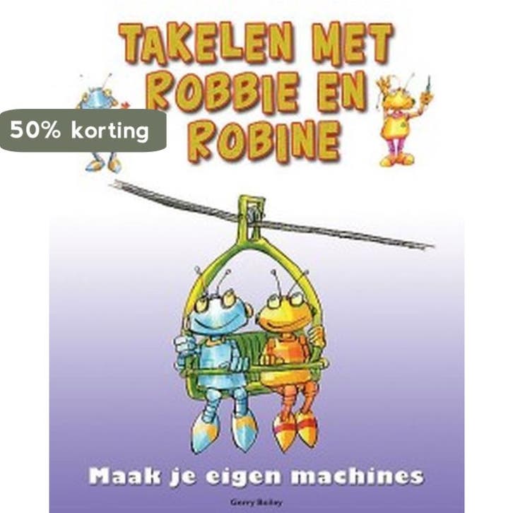 Takelen met Robbie en Robine / Maak je eigen machines, Boeken, Kinderboeken | Jeugd | 10 tot 12 jaar, Gelezen, Verzenden