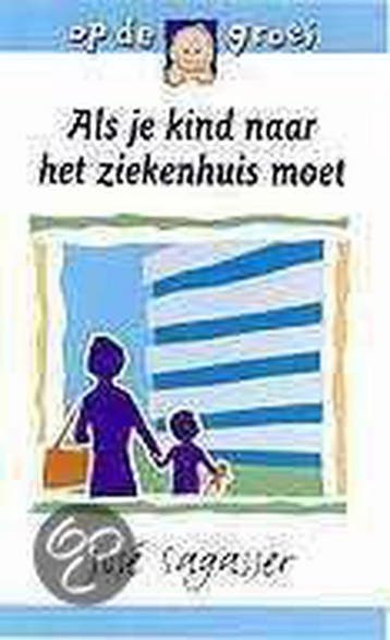 Als je kind naar het ziekenhuis moet / Op de groei, Boeken, Zwangerschap en Opvoeding, Verzenden, Gelezen, José Sagasser