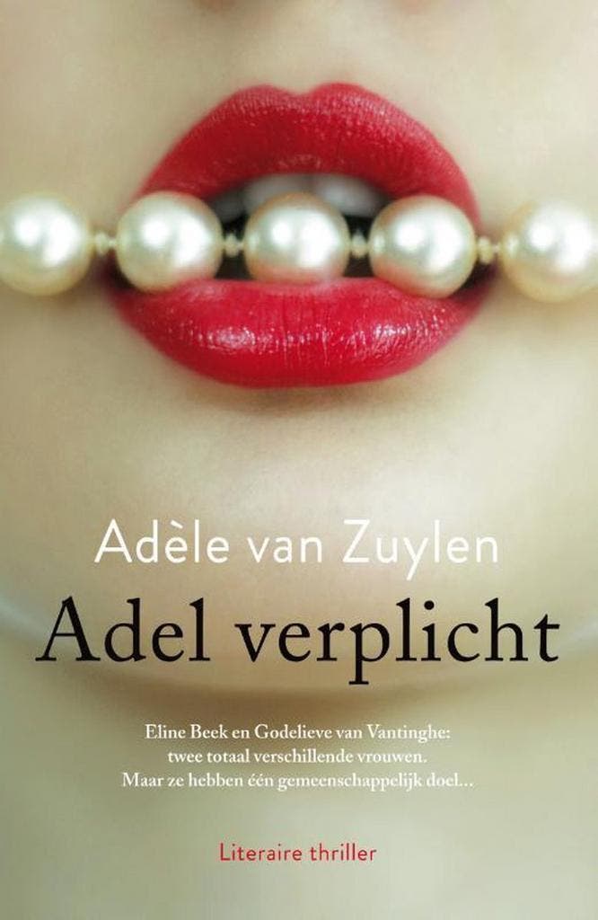 Adel verplicht 9789400502987 Adèle van Zuylen, Boeken, Thrillers, Gelezen, Verzenden