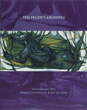 Ted Felens Kruisweg 9789076542348 E. Schillebeeckx, Verzenden, Zo goed als nieuw, E. Schillebeeckx
