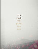 How Shall We Greet The Sun | Thana Faroq | Nieuw, Verzenden, Thana Faroq