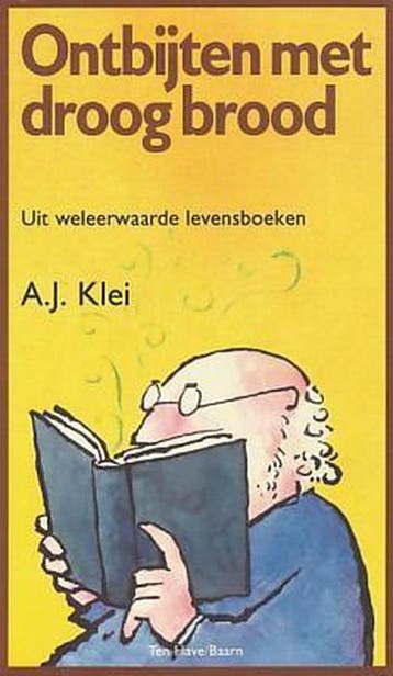 ONTBIJTEN MET DROOG BROOD 9789025945480 KLEI A.J., Boeken, Verzenden, Zo goed als nieuw, KLEI A.J.