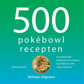 500 pokébowl recepten / 500-serie 9789048321513, Verzenden, Valentina Harris