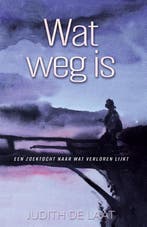 Wat weg is 9789493266810 Judith de Laat, Verzenden, Zo goed als nieuw, Judith de Laat