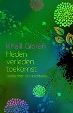 Heden, verleden, toekomst 9789045313351 Khalil Gibran, Verzenden, Zo goed als nieuw, Khalil Gibran