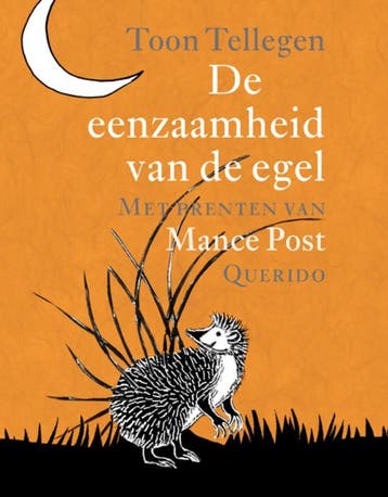 De eenzaamheid van de egel 9789045102504 Toon Tellegen, Boeken, Verzenden, Gelezen, Toon Tellegen