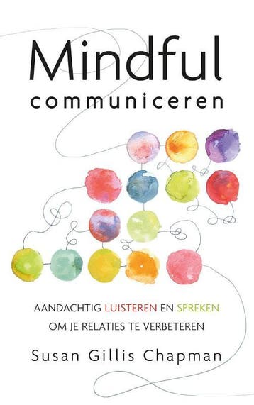 Mindful communiceren 9789025904869 Susan Gillis Chapman, Verzenden, Susan Gillis Chapman