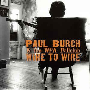 Paul Burch and The WPA Ballclub - Wire To Wire, Cd's en Dvd's, Verzenden, Gebruikt