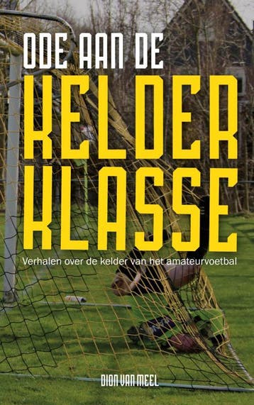 Ode aan de Kelderklasse 9789402199543 Dion van Meel, Verzenden, Dion van Meel
