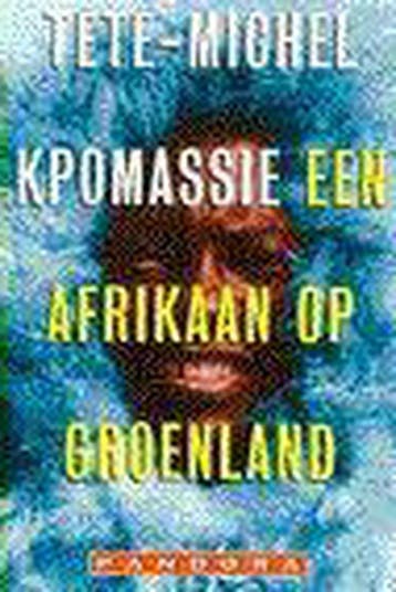 AFRIKAAN OP GROENLAND (PANDORA) 9789025499068, Verzenden, Gelezen, T.-M. Kpomassie