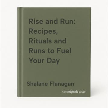 Rise and Run: Recipes, Rituals and Runs to Fuel Your Day, Verzenden, Shalane Flanagan