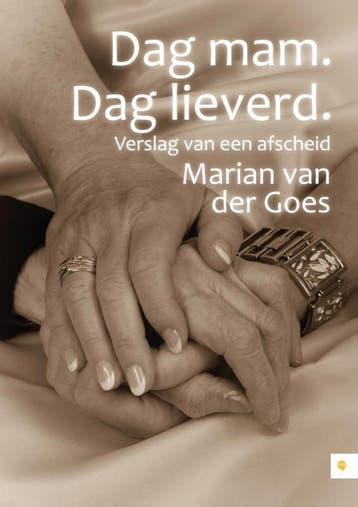 Dag mam. Dag lieverd. 9789048429165 Marian van der Goes, Verzenden, Marian van der Goes