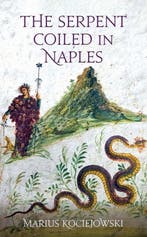The Serpent Coiled in Naples 9781909961814, Verzenden, Marius Kociejowski