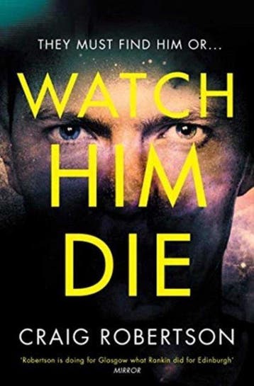 Watch Him Die 9781471165368 Craig Robertson, Verzenden, Craig Robertson