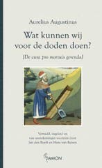Wat kunnen wij voor de doden doen ? 9789055735501, Verzenden, Zo goed als nieuw, Aurelius Augustinus