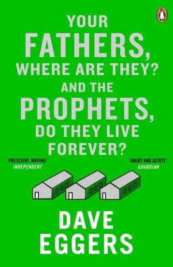 Your fathers, where are they? And the prophets, do they live, Verzenden, Zo goed als nieuw, Dave Eggers