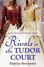 Rivals In The Tudor Court 9781847562586 Darcey Bonnette, Verzenden, Darcey Bonnette