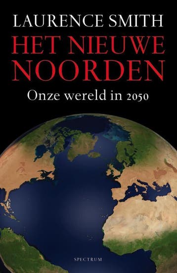Het nieuwe noorden 9789049100216 Laurence C. Smith, Verzenden, Laurence C. Smith