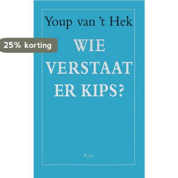 Wie verstaat er Kips? 9789060058602 Youp van t Hek, Verzenden, Youp van 't Hek
