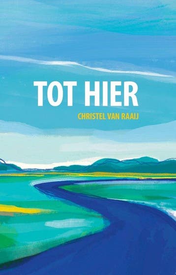 Tot hier 9789492108753 Christel van Raaij, Verzenden, Christel van Raaij
