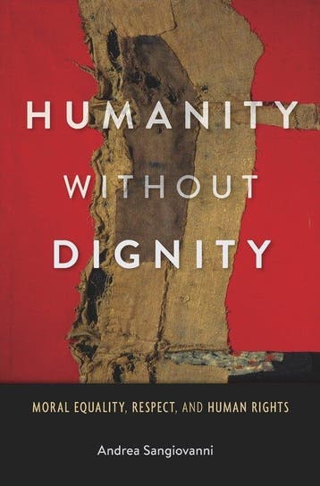 Humanity Without Dignity 9780674049215 Andrea Sangiovanni, Verzenden, Zo goed als nieuw, Andrea Sangiovanni