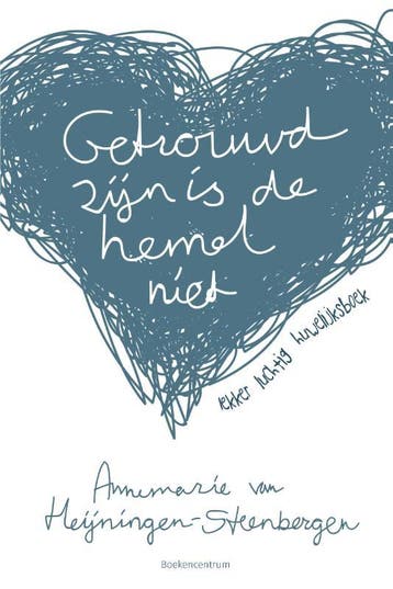 Getrouwd zijn is de hemel niet 9789023951759, Verzenden, Gelezen, Annemarie van Heijningen-Steenbergen