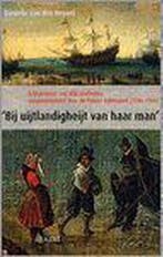 BIJ UIJTLANDIGHEIJT VAN HAAR MAN 9789052601564, Verzenden, D. van den Heuvel