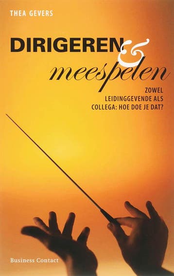 Dirigeren en meespelen 9789047000143 Thea Gevers, Livres, Verzenden, Thea Gevers