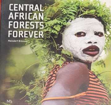 Central African Forests Forever 9789081194259, Verzenden, Zo goed als nieuw, Meindert Brouwer