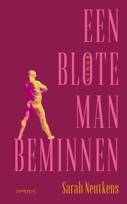 Een blote man beminnen 9789044649901 Sarah Neutkens, Livres, Romans, Envoi