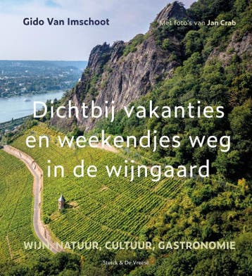 Dichtbij Vakanties En Weekendjes Weg In De Wijngaard | Nieuw, Boeken, Verzenden, Nieuw, Gido Imschoot