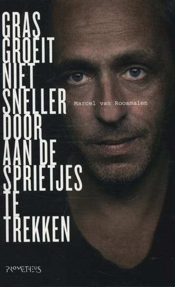 Gras groeit niet sneller door aan de sprietjes te trekken, Verzenden, Zo goed als nieuw, Marcel van Roosmalen