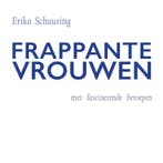 Frappante Vrouwen 9789464036053 Erika Schuuring, Boeken, Verzenden, Zo goed als nieuw, Erika Schuuring