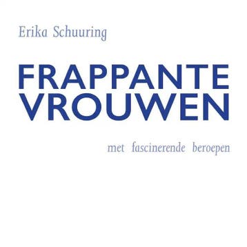 Frappante Vrouwen 9789464036053 Erika Schuuring, Boeken, Verzenden, Zo goed als nieuw, Erika Schuuring